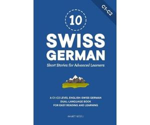 Ahmet Neseli 10 Swiss German Short Stories for Advanced Learners (Tascabile)