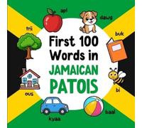 Ahmet Neseli First 100 Words in Jamaican Patois: Bilingual English J (Tascabile)