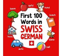 Ahmet Neseli First 100 Words in Swiss German (Tascabile) Learn Swiss German