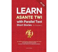 Ahmet Neseli Learn Asante Twi with Parallel Text Short Stories for B (Tascabile)