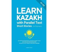 Ahmet Neseli Learn Kazakh with Parallel Text Short Stories for Begin (Tascabile)