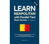 Ahmet Neseli Learn Neapolitan with Parallel Text Short Stories for B (Tascabile)