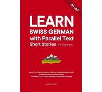 Ahmet Neseli Learn Swiss German with Parallel Text Short Stories for (Tascabile)