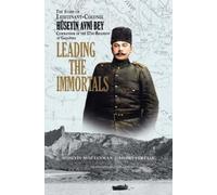 Leading the Immortals: The Story of Lieutenant Colonel Hüseyin Avni, Commander of the 57th Regiment at Gallipoli