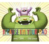 Ahmet Zappa Dan Santat Because I'm Your Dad (Copertina rigida)