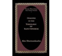 Aho Shemunkasho Healing in the Theology of Saint Ephrem (Tascabile)