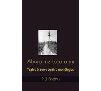 Ahora me toca a mí: Teatro breve y cuatro monólogos