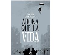 Ahora que la vida