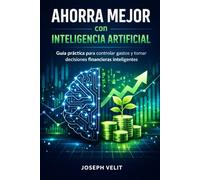 Ahorra mejor con Inteligencia Artificial: Para público en general