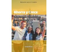 Ahorra y crece: Estrategias Financieras para Jóvenes