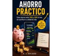 AHORRO PRÁCTICO: Cómo ahorrar entre 150€ y 300€ al mes sin dejar de disfrutar de tu vida