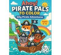 Ahoy! Pirate Pals to Color: Ahoy! Pirate Pals to Color - A Fun & Educational Coloring Adventure for Kids
