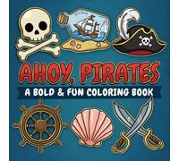 Ahoy, Pirates: A Bold & Fun Coloring Book
