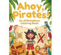 Ahoy, Pirates!: An Affirmations Coloring Book