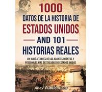Ahoy Publicatio 1000 datos de la historia de Estados Unidos y 101 hi (Tascabile)