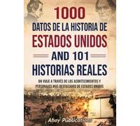 Ahoy Publicatio 1000 datos de la historia de Estados Unidos y (Copertina rigida)