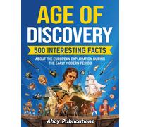Ahoy Publicatio Age of Discovery: 500 Interesting Facts About the Eu (Tascabile)