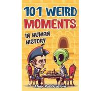 Ahoy Publications 101 Weird Moments in Human History (Copertina rigida)