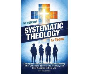 Ahoy Publications 52 Weeks of Systematic Theology for Teens (Copertina rigida)