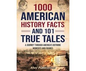 Ahoy Publications Public 1000 American History Facts and 101 (Copertina rigida)