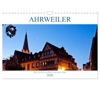 Ahrweiler - Mittelalterflair an der Ahr (Wandkalender 2026 DIN A4 quer), CALVENDO Monatskalender: Ahrweiler - Das zauberhafte Weinstädtchen ist immer einen Ausflug wert