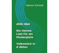 AHS 064 Ein kleines Lied für ein Kinderglück - Volksstück in 2 Akten