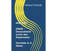 AHS 067 DSDS - Deutschland sucht den Supermann Komödie in 3 Akten