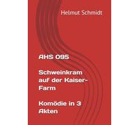 AHS 095 Schweinkram auf der Kaiser-Farm - Komödie in 3 Akten