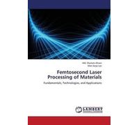 Ahsan MD Shamim Lee Man Seo Femtosecond Laser Processing of Material (Tascabile)