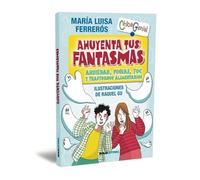 Ahuyenta tus fantasmas: Ansiedad, fobias, Toc y trastornos alimentarios