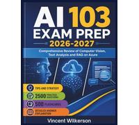 AI 103 EXAM PREP 2026-2027: Comprehensive Review of Computer Vision, Text Analysis and RAG on Azure