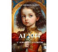 AI 2044 - L' ALBA DEGLI ALGORITMI