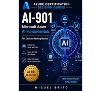 AI-901 Microsoft Azure AI Fundamentals: The Decision-Making Method