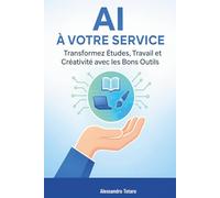 AI à Votre Service: Transformez Études, Travail et Créativité avec les Bons Outils