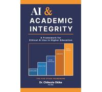 AI & ACADEMIC INTEGRITY: A Framework for Ethical AI Use in Higher Education