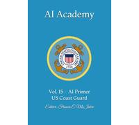 AI Academy: Vol. 15 - AI Primer US Coast Guard