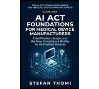 AI Act Foundations for Medical Device Manufacturers: Classification, Scope, and the New Compliance Reality for AI-Enabled Devices