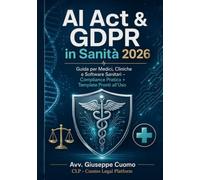 AI Act & GDPR in Sanità 2026: Guida per Medici, Cliniche e Software Sanitari - Compliance Pratica + Template Pronti all'Uso