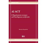 AI Act. Il regolamento europeo sull'Intelligenza artificiale