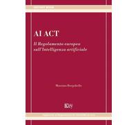 Libri Massimo Borgobello - AI Act. Il Regolamento Europeo Sull'intelligenza Arti