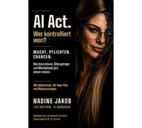 AI Act. Wer kontrolliert wen?: Was Unternehmen, Bildungsträger und Mitarbeitende jetzt wissen müssen