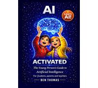 AI Activated: The Young Person's Guide to Artificial Intelligence