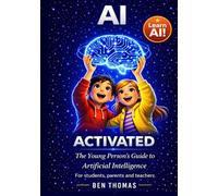 AI Activated: The Young Person's Guide to Artificial Intelligence