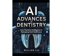 AI Advances in Dentistry: How Machine Intelligence Is Reshaping Oral Healthcare
