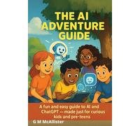 AI Adventure Guide: This book shows how AI Can Help You Larn, Invent, And Solve Bg Questions