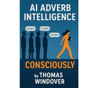 AI Adverb Intelligence: A Speculative Novel About Thinking in the Age of AI