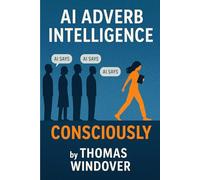 AI Adverb Intelligence: A Speculative Novel About Thinking in the Age of AI
