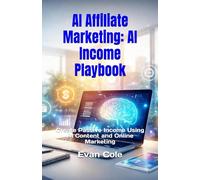 AI Affiliate Marketing: AI Income Playbook: Create Passive Income Using AI Content and Online Marketing