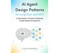 AI Agent Design Patterns for LangChain and MCP: A Developer’s Guide to Modular, Graph-Based AI Systems