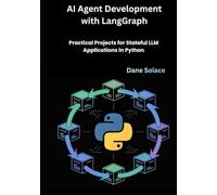 AI Agent Development with LangGraph: Practical Projects for Stateful LLM Applications in Python